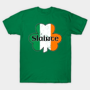 Slainte Irish Flag Gaelic Cheers Drinking St Patricks Day Shamrock T-Shirt